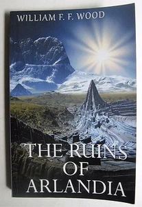 The Ruins of Arlandia by William F F Wood SIGNED AUTOGRAPH science fiction - Picture 1 of 5