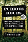Furious Heures: Murder, Fraud, Et The Last Trial De Harper Lee C