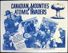CANADIAN MOUNTIES Vs. ATOMIC INVADERS Republic SERIAL 11x14 US LOBBY CARD 1953