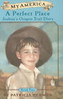 A Perfect Place Bk. 2 : Joshua's Oregon Trail Diary Hardcover Pat