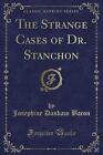 The Strange Cases of Dr. Stanchon (Classic Reprint
