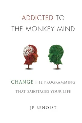 Addicted to the Monkey Mind: Change t..., Benoist, J.F. - Immagine 1 di 2
