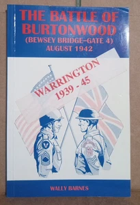 The Battle Of Burtonwood - Bewsey Bridge Gate 4 August 1942 by Wally Barnes- PB - Foto 1 di 6