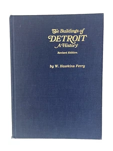 THE BUILDINGS OF DETROIT - A HISTORY (A CENTENNIAL By W. Hawkins Ferry - Picture 1 of 7