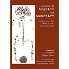 Excavations At King's Low And Queen's Low: Two Early Br - Paperback New Gary Loc