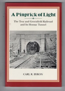 1995 BOOK A PINPRICK OF LIGHT THE TROY 7 GREENFIELD RAILROAD & HOOSAC TUNNEL - Bild 1 von 4