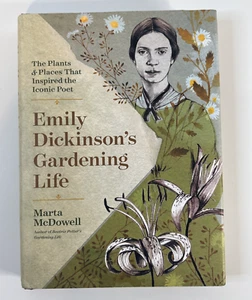 Emily Dickinson's Gardening Life : The Plants & Places That Inspired. McDowell - Picture 1 of 13