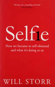 Selfie: How We Became So Self-Obsessed And What It's Doing To Us (SC, 2017) - Picture 1 of 1