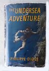Undersea Adventure - Philippe Diole 1953 Book Club Edition w/Dust Jacket