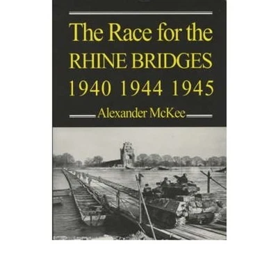 The Race for the Rhine Bridges, 1940, 1944, 1945 by McKee, Alexander Paperback - Image 1 of 2