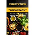 Intermittent Fasting: 5:2 Diet Recipes To Lose Fat In 7 - Paperback New Underwoo