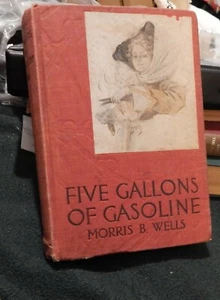 FIVE GALLONS OF GASOLINE Morris B. Wells HC 1911 - Picture 1 of 5