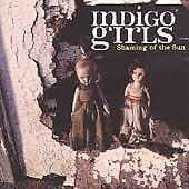 Shaming Of The Sun by Indigo Girls (Apr-1997, Epic)