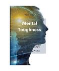 Mental Toughness: Build an Extreme and Unbeatable Mind. Emotional Intelligence, 