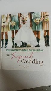 The Inspired Wedding:Seven Handcrafted Themes for Your Big Day by Emma Arendoski - Picture 1 of 11