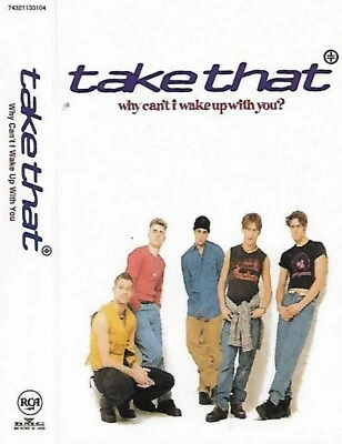 TAKE THAT WHY CANT I WAKE UP WITH YOU CASSETTE SINGLE Europop, Vocal inc. live - Image 1 of 4