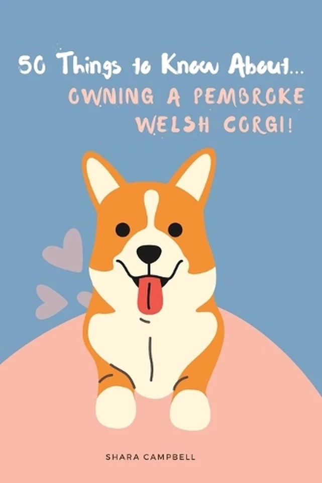 50 Things to Know About... Owning a Pembroke Welsh Corgi by Shara Campbell Paper - image 1 of 1