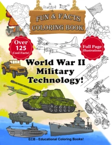 World War 2 Military Technology: Fun & Facts Coloring Book – Full-Page Origin... - Picture 1 of 2