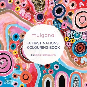 Mulganai: A First Nations Colouring Book by Emma Hollingsworth Paperback Book - Foto 1 di 1