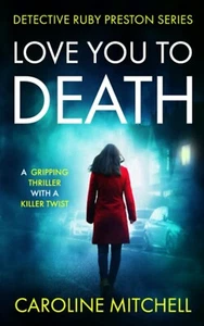 Love You To Death: A gripping thriller with a killer tw... by Mitchell, Caroline - Picture 1 of 2