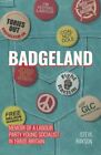 Badgeland: Memoir of a Labour Party Y..., Rayson, Steve