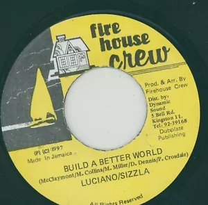 " BUILD A BETTER WORLD." lucinao / sizzla. FIRE HOUSE CREW 7in 1994. - Picture 1 of 2