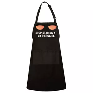 Stop Staring At My Pierogies Funny Kitchen Adjustable Unisex Apron Waterproof - Picture 1 of 2