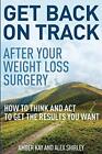 Get Back On Track After Your Weight Loss Surger. Kay, Shirley<|