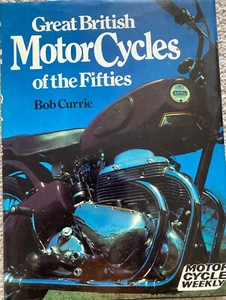 GREAT BRITISH MOTORCYCLES OF THE FIFTIES SIGNED COPY Bob Currie 140 Pages - Picture 1 of 6