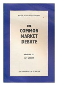 AY, DOUGLAS PATRICK THOMAS (1907-1996) BARON JAY, POLITICIAN The common market d