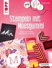 Stempeln mit Moosgummi (kreativ.kompakt.) Papier und Textilien spielend leicht b