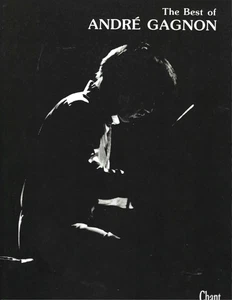 THE BEST OF ANDRÉ GAGNON – PARTITION PIANO - ÉDITION CHANT DE MON PAYS 2000 - Bild 1 von 5