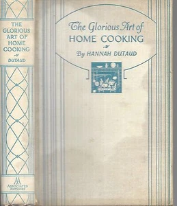 The Glorious Art of Home Cooking. by Hannah Dutaud. Chicago, 1938. 1st.ed. - Picture 1 of 2