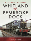 Hodge, John Whitland to Pembroke Dock (Hardback) West Wales Railways (UK IMPORT)