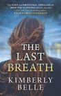 The Last Breath: A Novel by Belle, Kimberly, Good Book