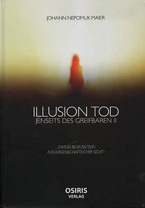 ILLUSION TOD - Jenseits des Greifbaren II - Johann N. Maier / Raymond A. Moody - Bild 1 von 1