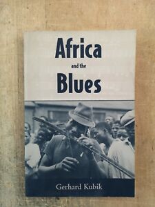 GERHARD KUBIK - AFRICA AND THE BLUES - UNIVERSITY PRESS OF MISSISSIPPI 1999