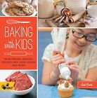 Baking with Kids: Make Breads, Muffins, c00kies, Pies, Pizza Dou