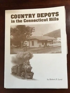 History of Country Depots in the Connecticut Hills, CT Trains Railroads, 1st ed. - Picture 1 of 1