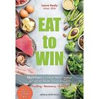 Eat To Win: Nutrition For Peak Performance In Female Te - Paperback New Kealy, L