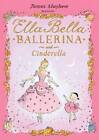 Ella Bella Ballerina And Cinderella (Ella Bella Ballerina Series) - Acceptable