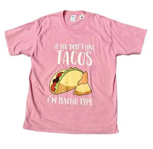 If You Don’t Like Tacos I’m Nacho Type T-Shirt Pink Women’s Size XL Mens L NWT - Picture 1 of 5