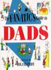 The Fanatic's Guide to Dads (Fanatic's Guides Ser) By  Roland Fiddy