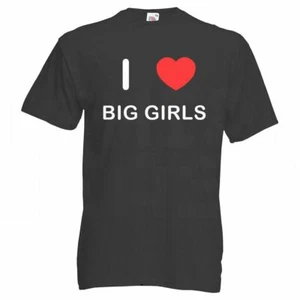 Big Girls I Love T Shirt Tee Adult Crew Neck Short Sleeved - Picture 1 of 34