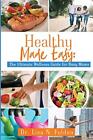 Healthy Made Easy: The Ultimate Wellness Guide For Busy Moms.9781732547612 New<|
