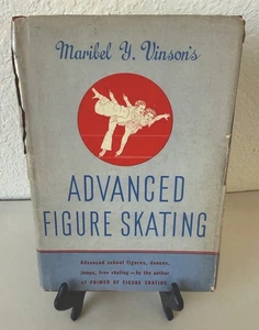 Maribel Y. Vinson’s Advanced Figure Skating 1940 Book HC DJ Ice Skating - Imagen 1 de 7