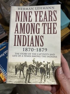 Nine Years Among the Indians1870-1879The Story of Captivity and Life of Texan  - Picture 1 of 3