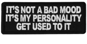 IT'S NOT A BAD MOOD IT'S MY PERSONALITY GET USED TO IT PATCH **FREE SHIPPING** - Picture 1 of 1