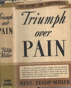 Triumph Over Pain. by Rene Fulop-Miller. Ind., 1938. First Edition. in d/j. - Picture 1 of 2