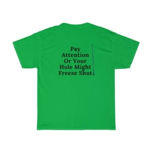 "Pay Attn Or Your Hole Freeze" Men's Green XL T Shirt From Hook N Mouth - Picture 1 of 2